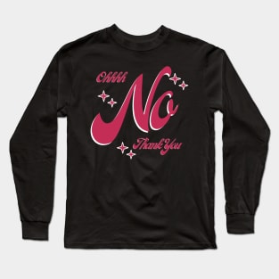 Ohhh...No Thank You Pink Long Sleeve T-Shirt